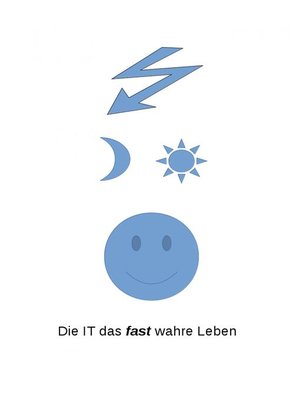 cover image of Die IT das fast wahre Leben